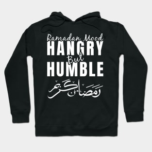 Ramadan Mood Hangry but Humble Hoodie